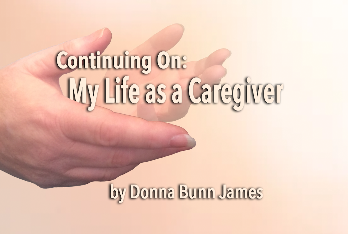 Continuing On: My LIfe as a Caregiver